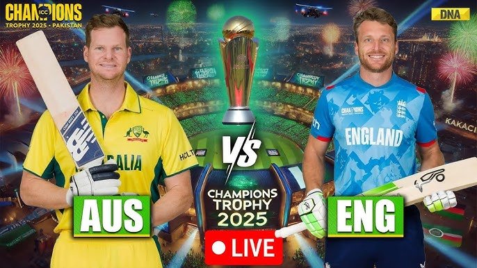 ICC Champions Trophy 2025 live match Australia Vs England